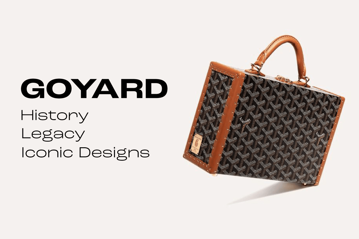 Goyard: The History, Legacy, and Iconic Designs of the French Luxury Brand
