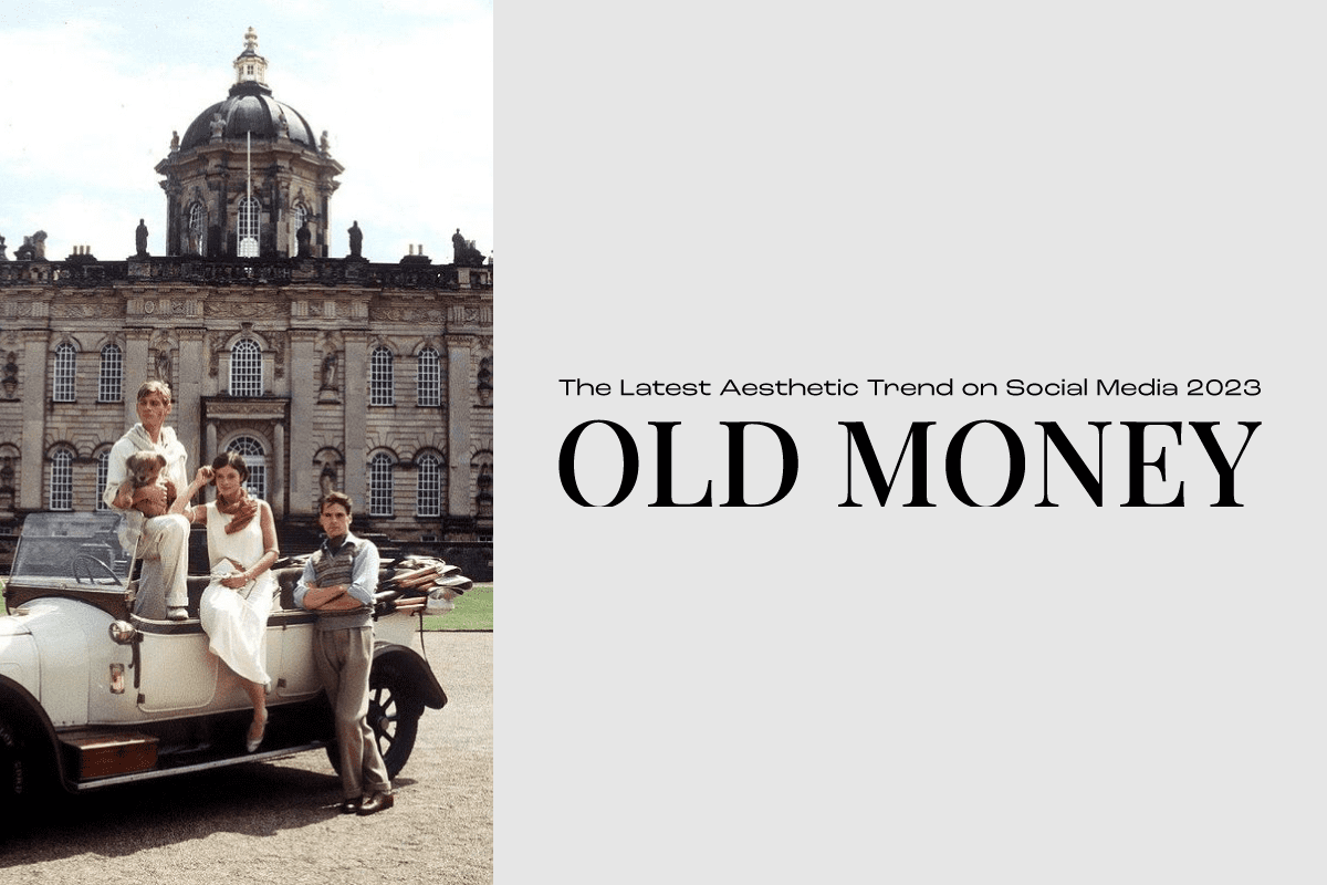 Explore “Old Money” Style — The Latest Aesthetic Trend on Social Media 2023