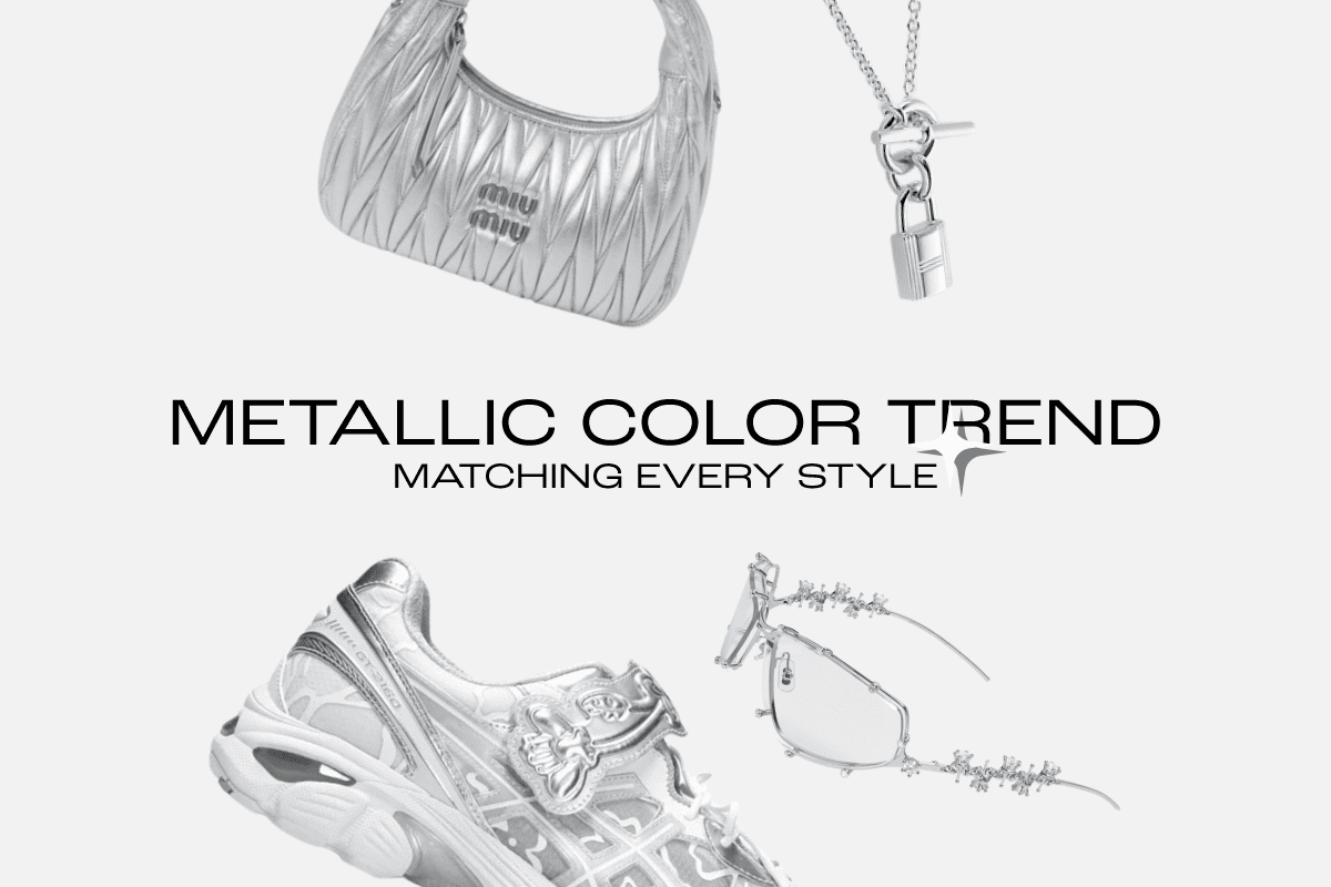 METALLIC COLOR TREND MATCHING EVERY STYLE