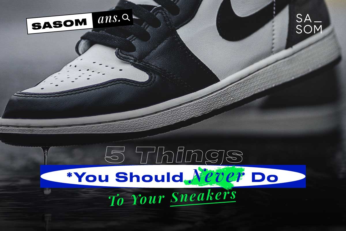 5 Things You Should Never Do To Your Sneakers