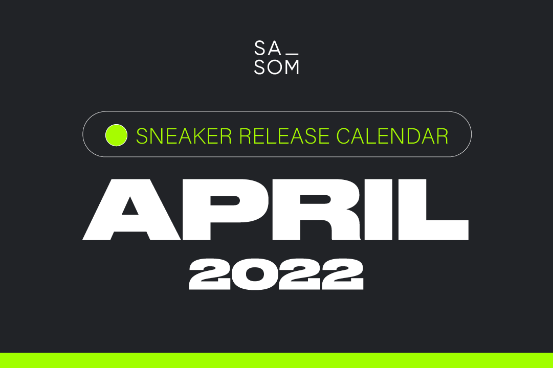 APRIL 2022 SNEAKERS RELEASE CALENDAR
