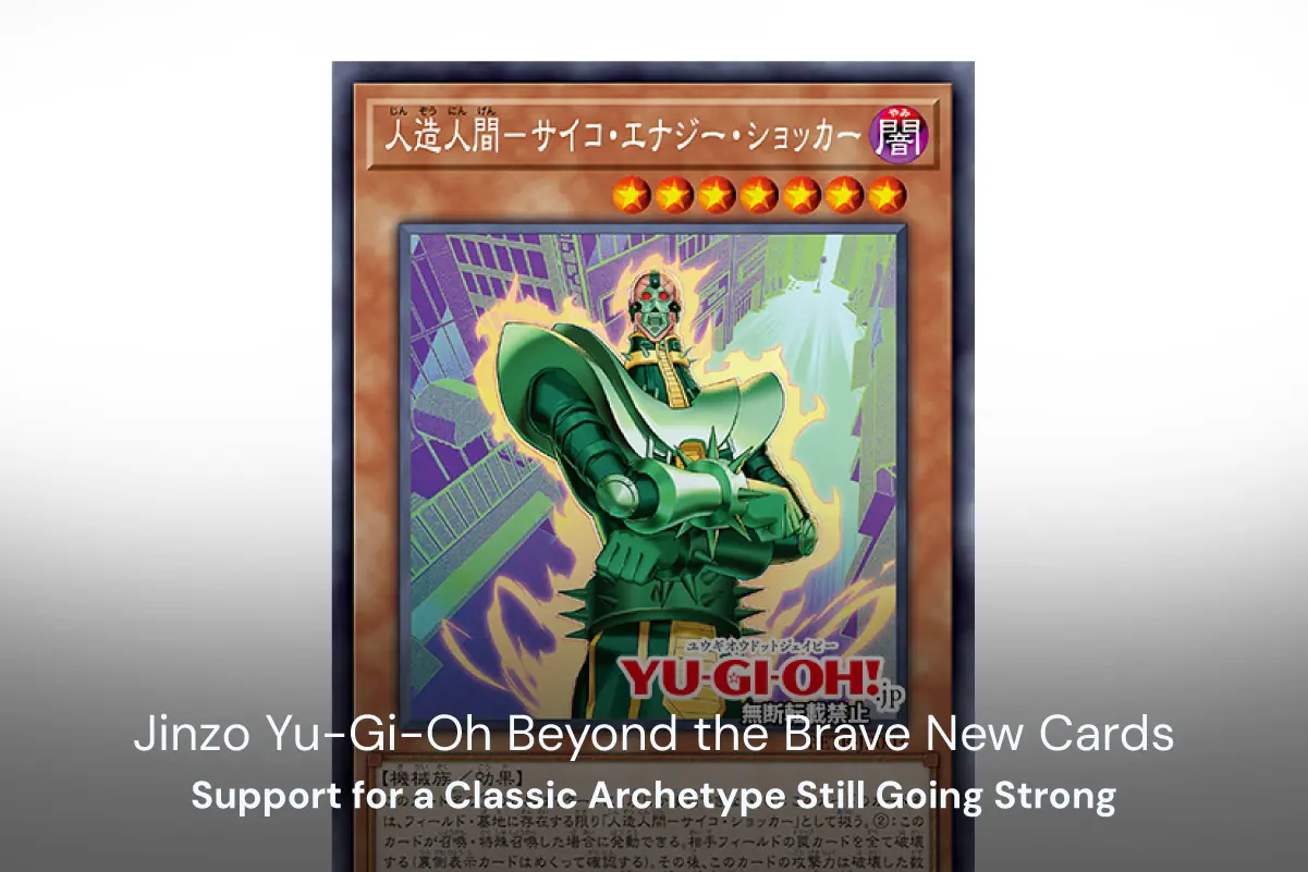 Jinzo Yu-Gi-Oh Beyond the Brave New Cards: Support for a Classic Archetype  Still Going Strong | SASOM