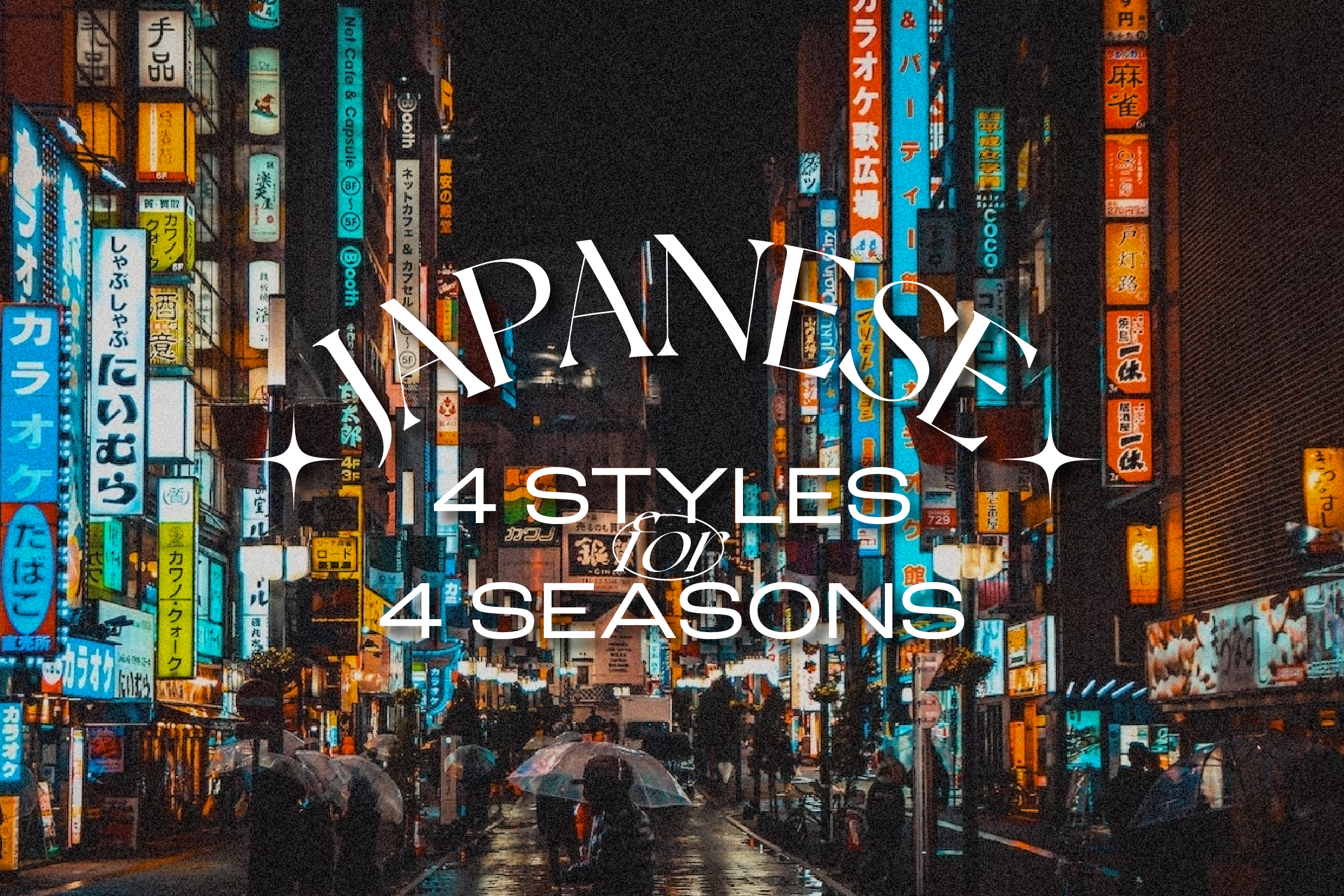 All about 4 Japanese Styles for 4 Seasons!   